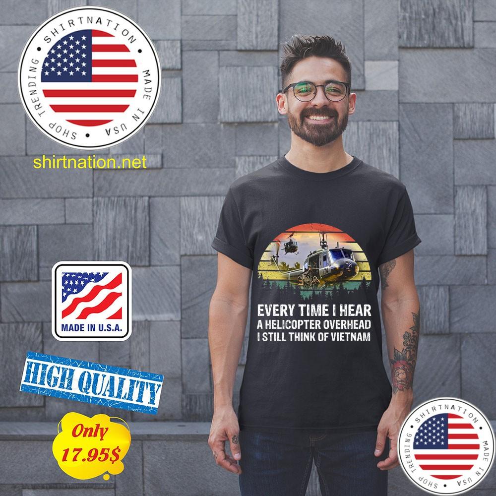 Every time I hear a helicopter overhead I still think of Vietnam shirt 11