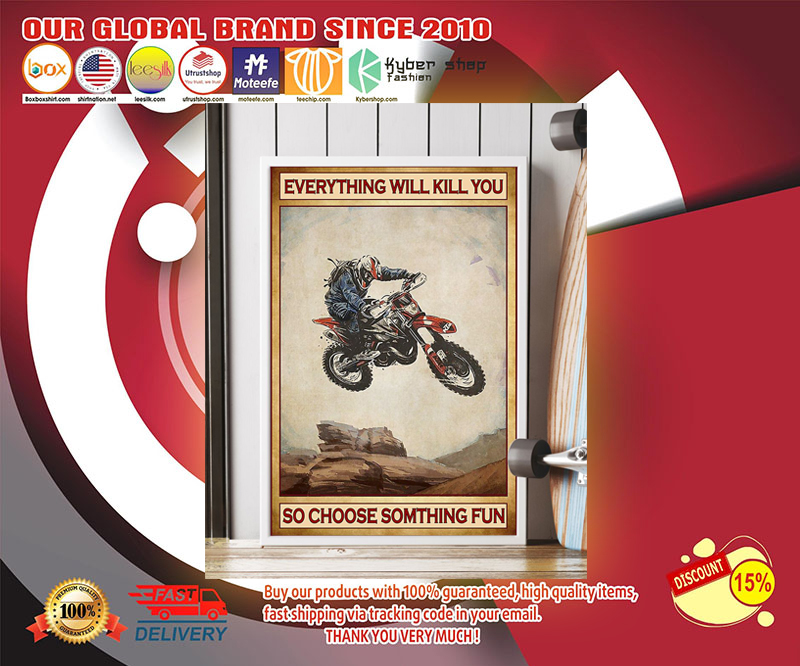 Everything will kill you so choose something fun Motocross poster