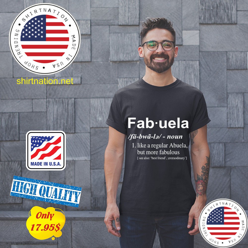 Fab uela like a regular abuela but more fabulous shirt 11