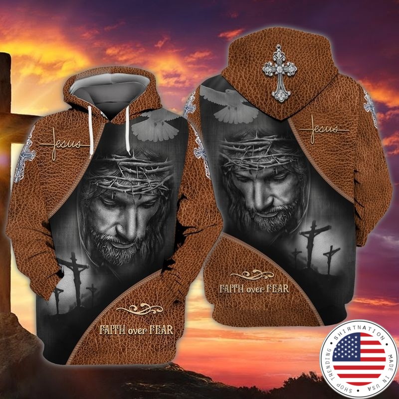 Faith over fear Jesus 3d hoodie 4