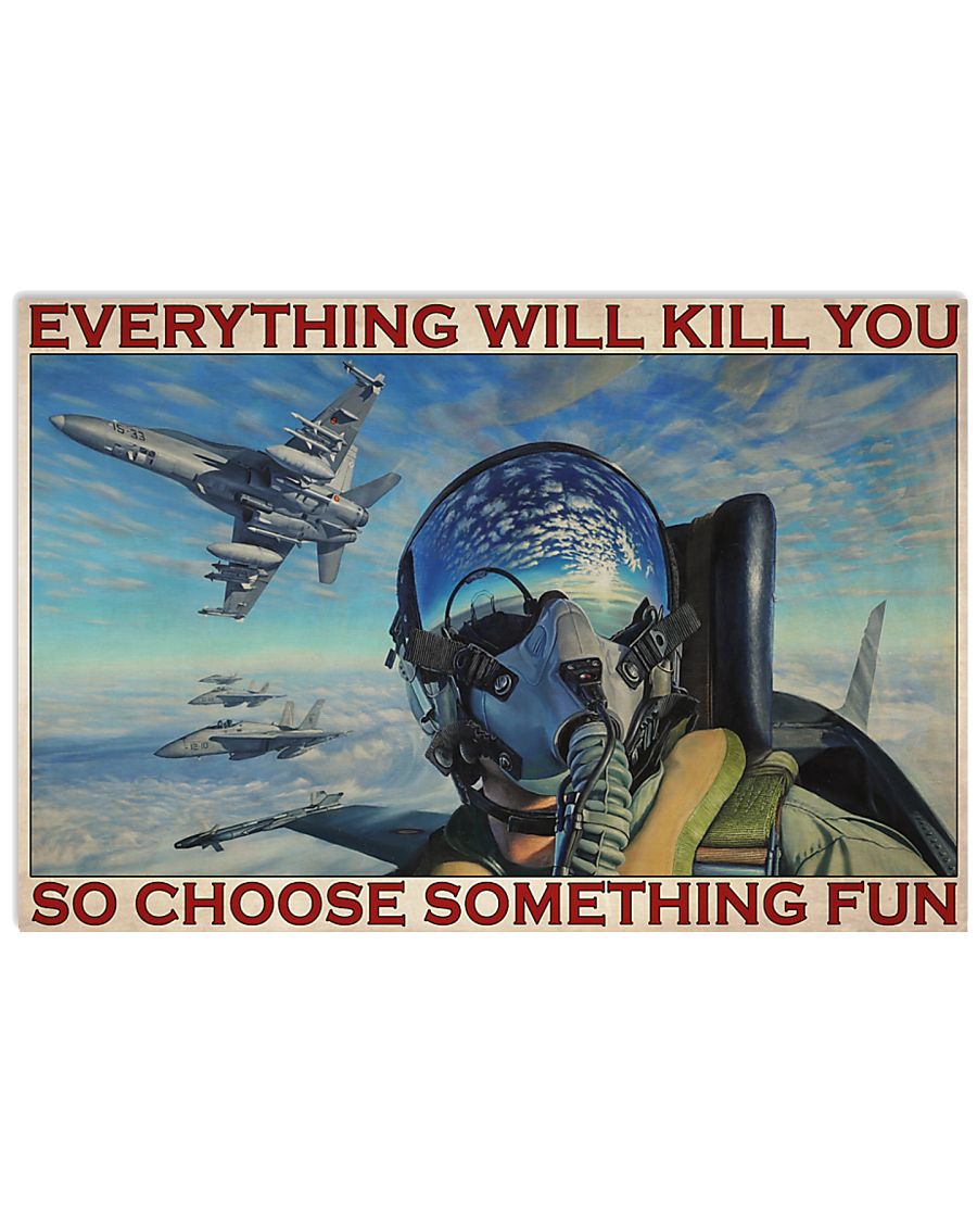 Fighter aircraft everything will kill you so choose something fun poster