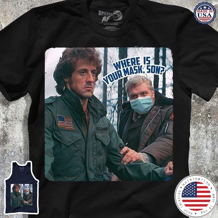 First Blood Where is your mask son shirt