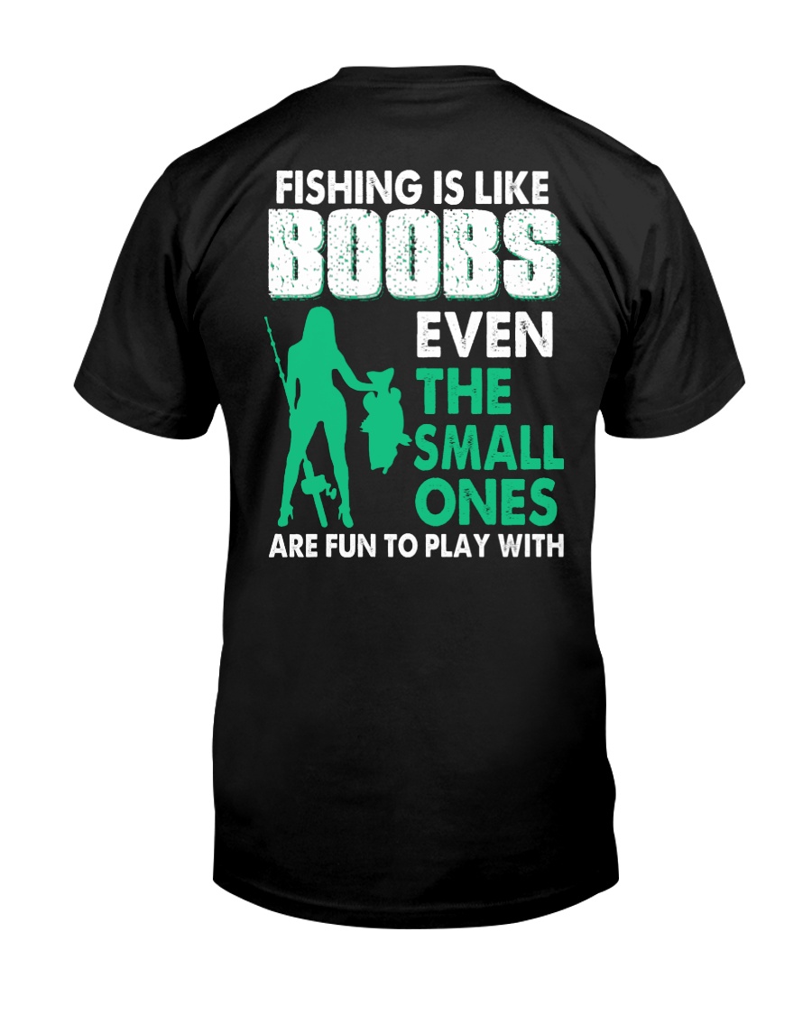 Fishing Is Like Boobs Even The Small Ones Are Fun To Play With Shirt1