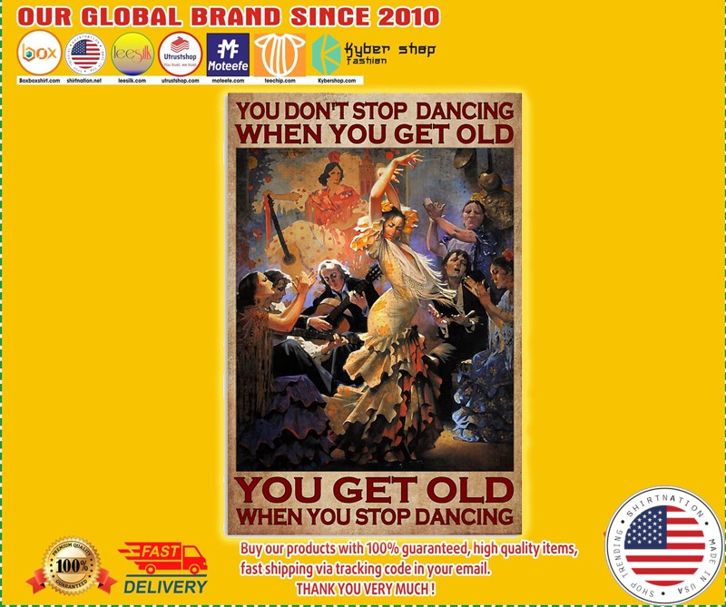 Flamenco you don't stop dancing when you get old poster