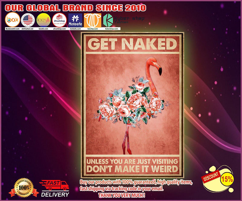 Flamingo get naked unless you are just visiting don't make it weird poster