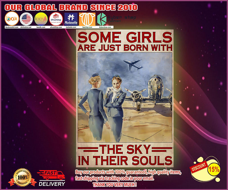 Flight attendant some girls are just born with the sky in their souls poster