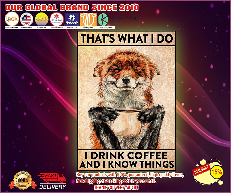 Fox I drink coffee and I know things poster
