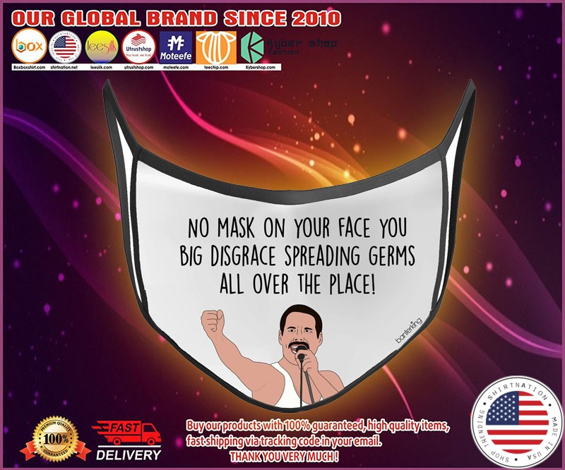 Freddie Mercury No mask on your face you mask