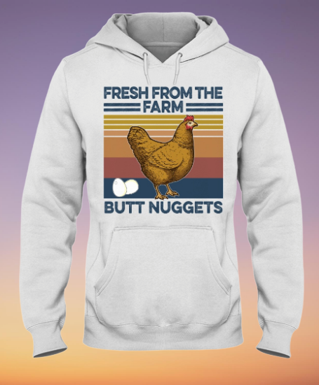 Fresh from the farm chicken butt nuggets shirt