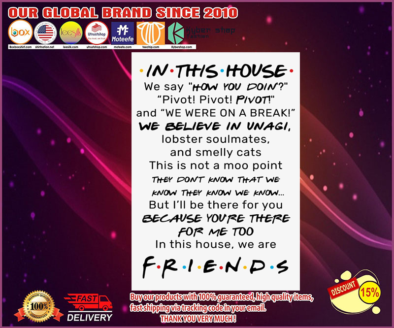 Friends In this house we say how you doing pivot pivot poster