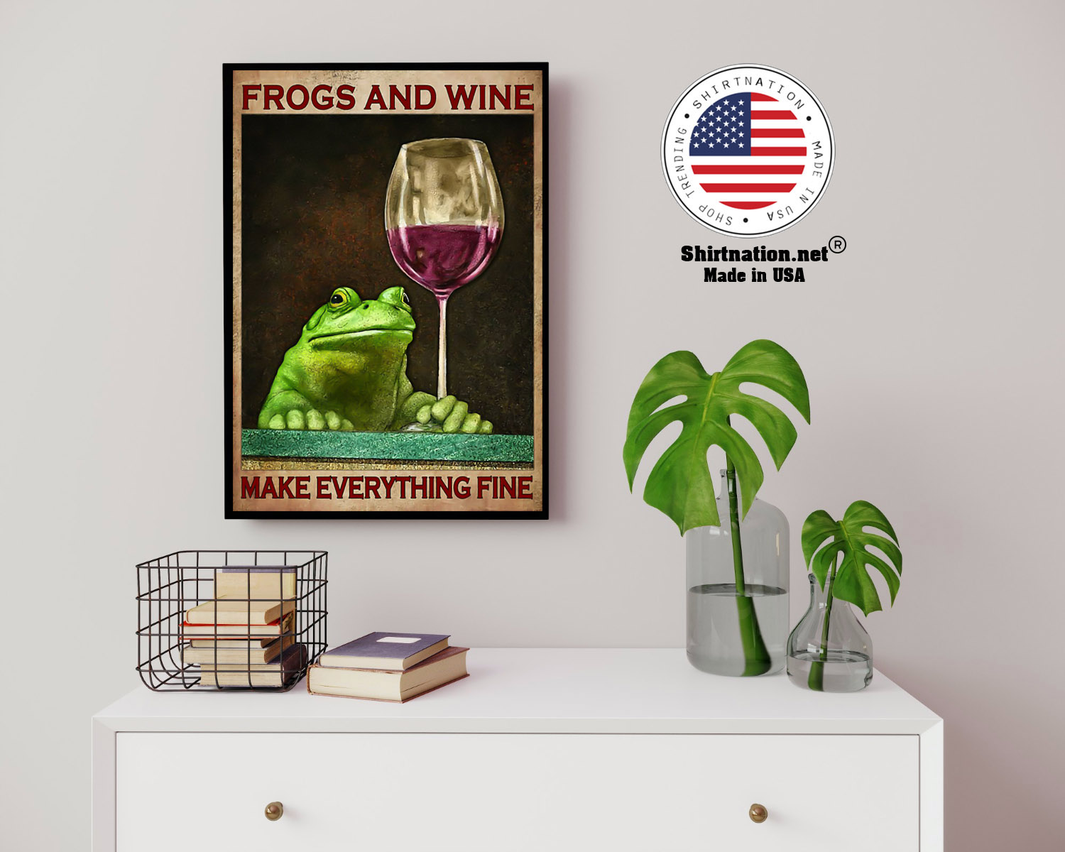 Frogs and wine make everything fine poster