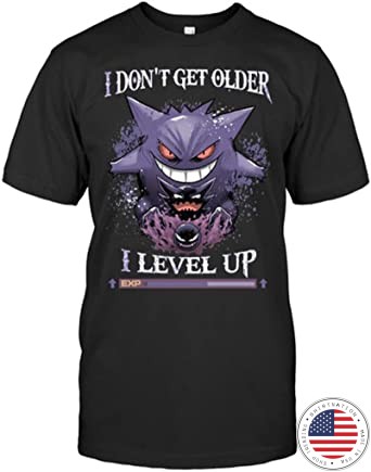 Gengar Pokemon I Dont Get Older I Level Up Shirt