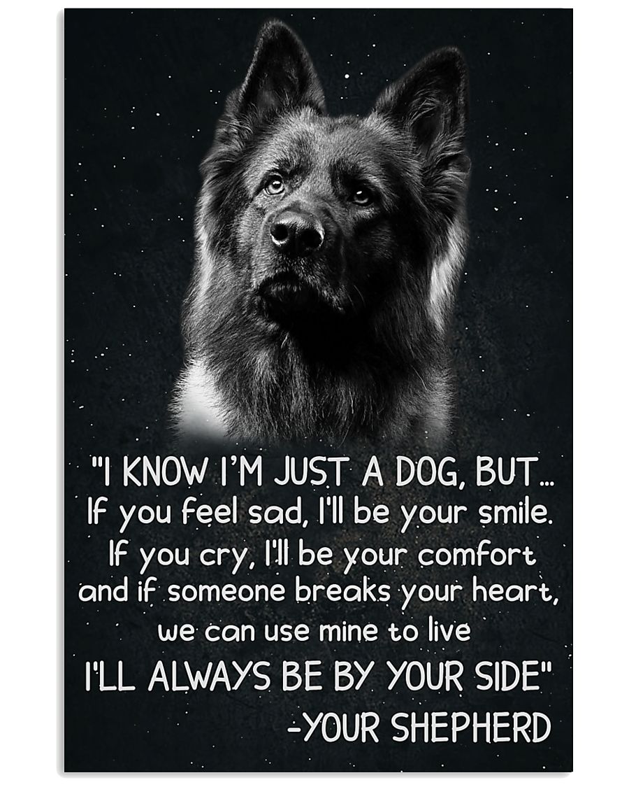 German shepherd I'm know I'm just a dog poster