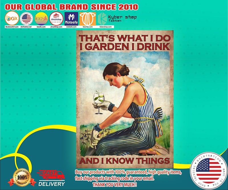 Gin Thats what I do I garden I drink and I know things poster 4