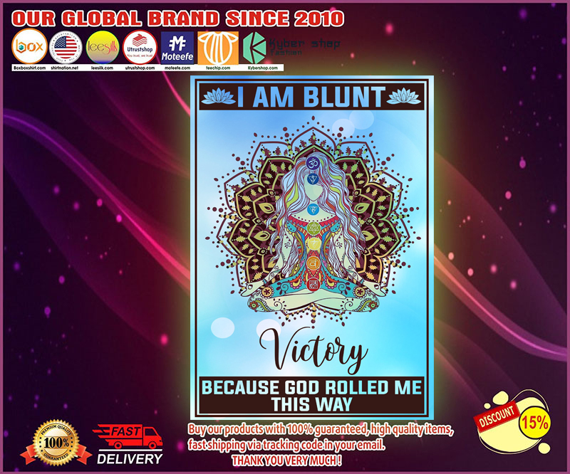 Girl I am blunt because God rolled me that way poster