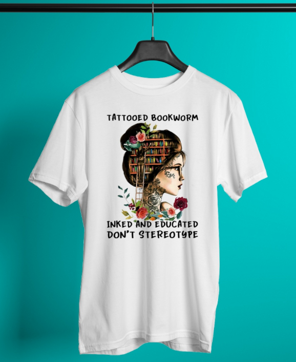 Girl Tattooed bookworm inked and educated don't stereotype shirt