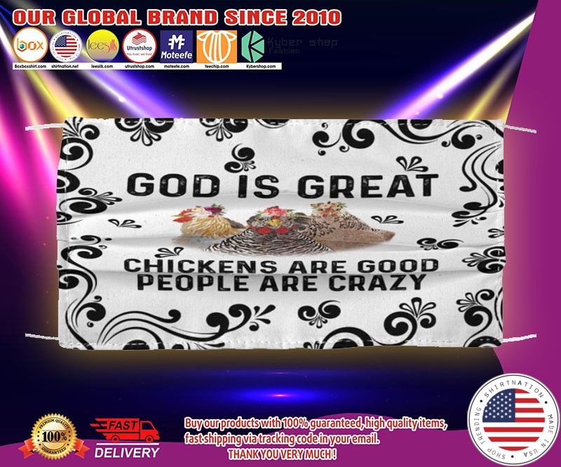 God is great chicken are good people are crazy face mask