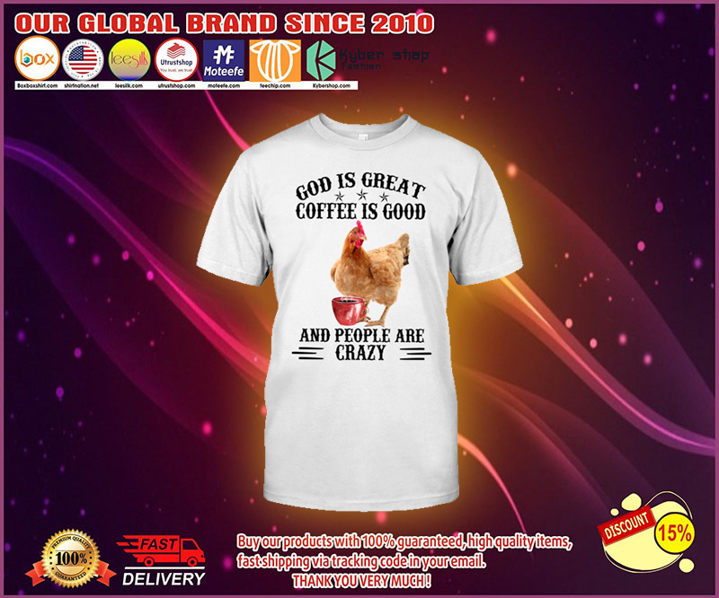 God is great coffee is good and people are crazy shirt 1