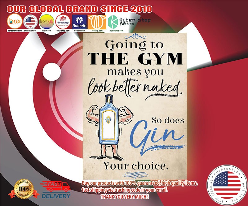 Going to the gym makes you look better naked so does gin your choice poster