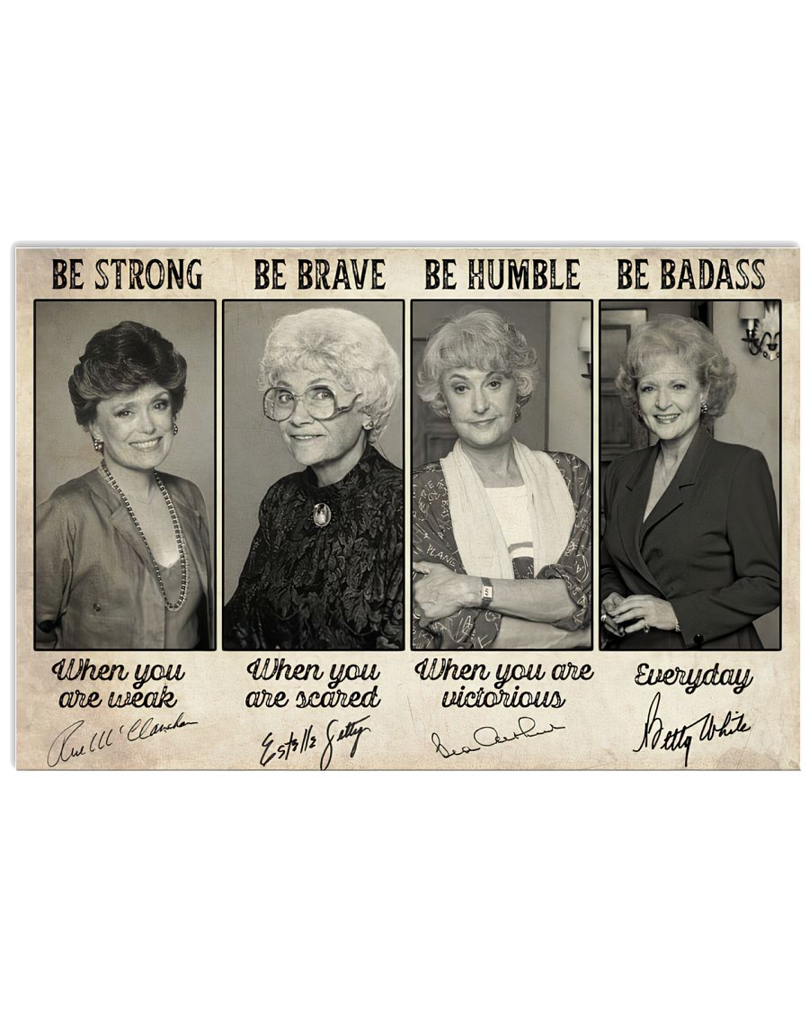 Golden girls signatures be strong be brav be humble be badass poster