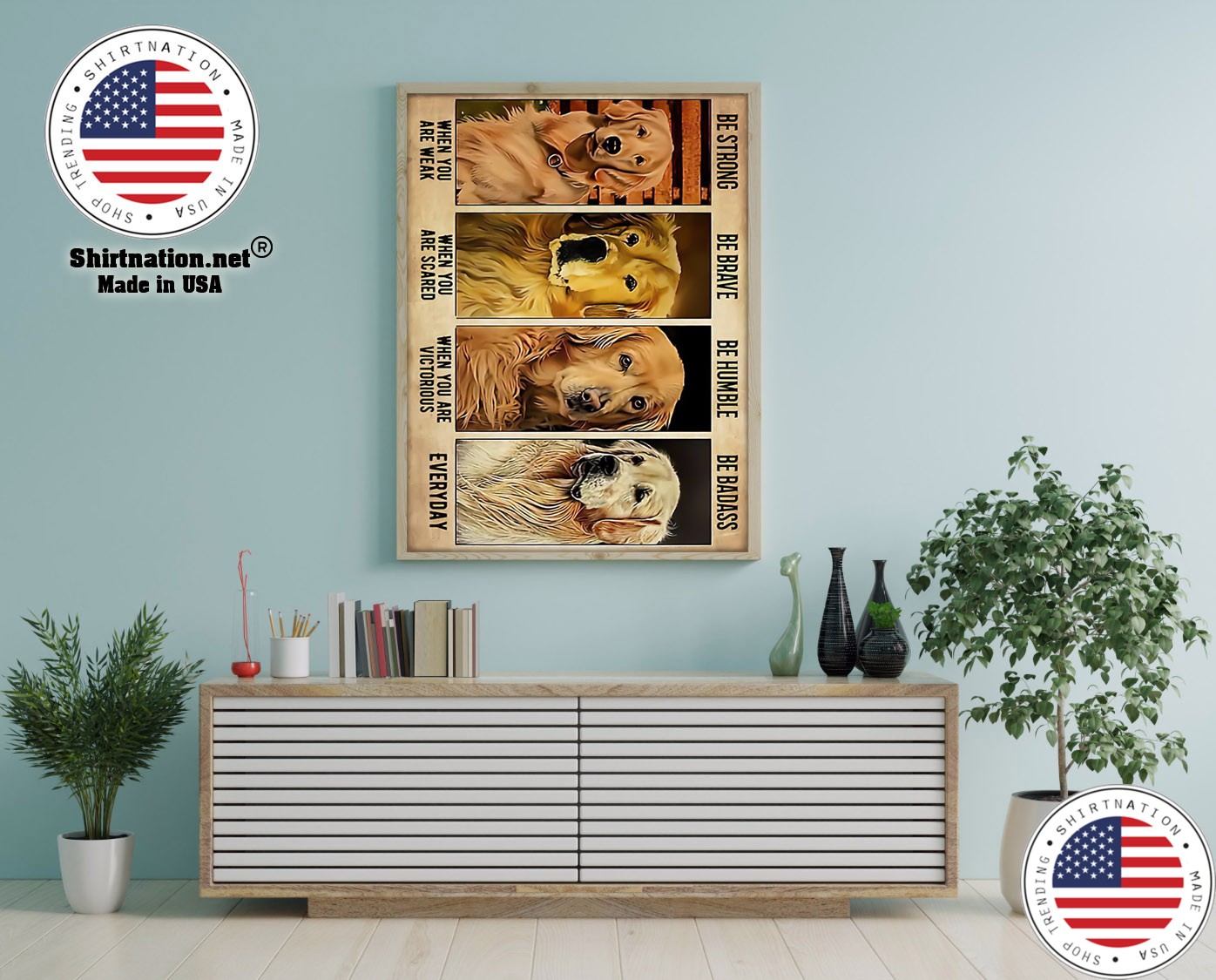 Golden retriever be strong be brave be humble be badass poster 13
