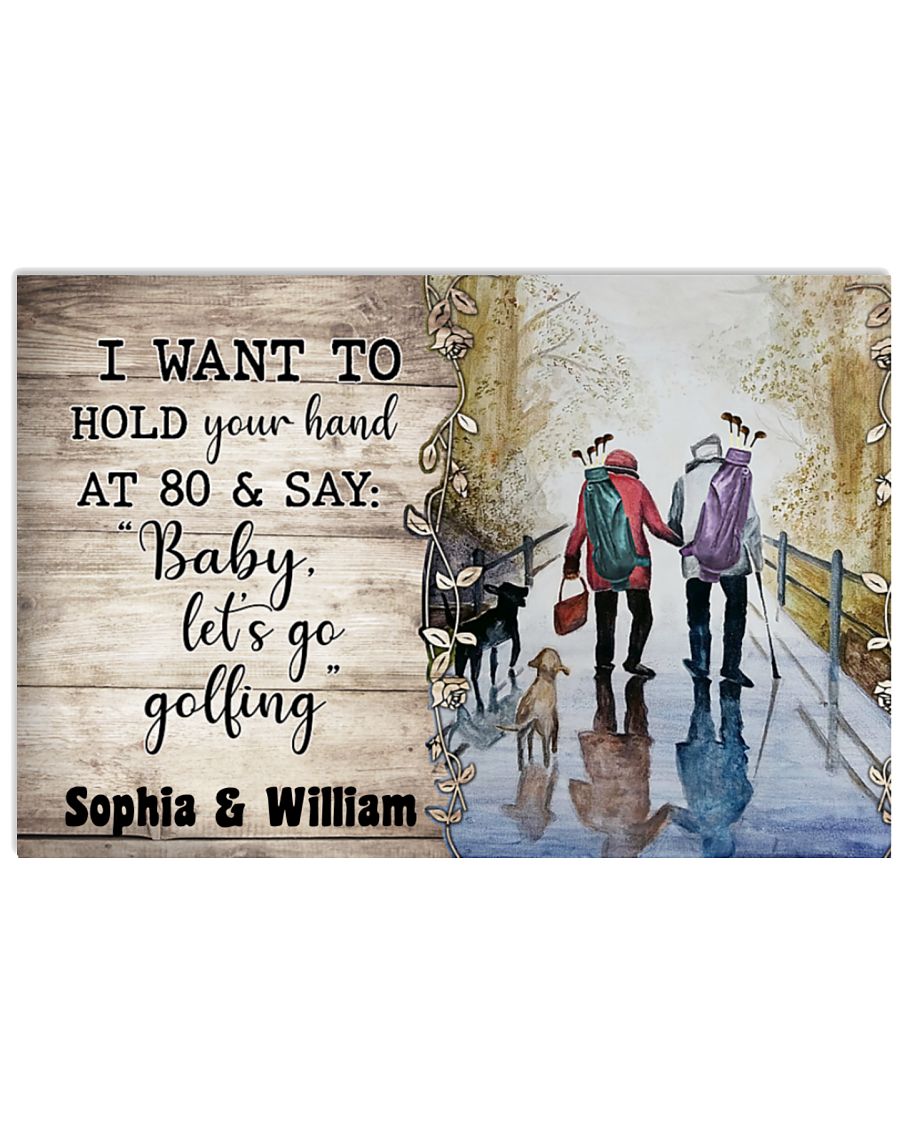 Golf i want to hold your hand at 80 & say baby let's go golfing poster