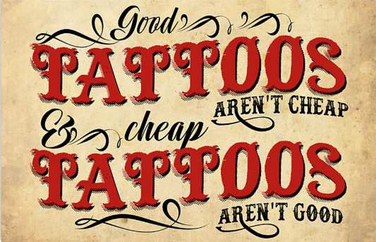 Good tattoos aren't cheap cheap tattoos aren't good poster
