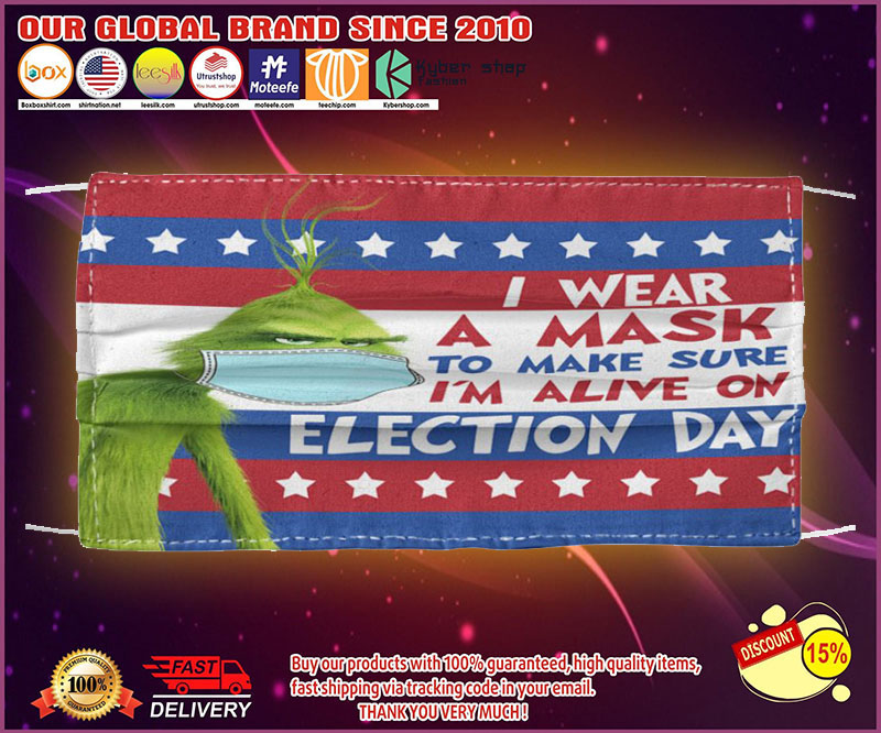 Grinch I wear a mask yo mask sure I'm alive on election day face mask