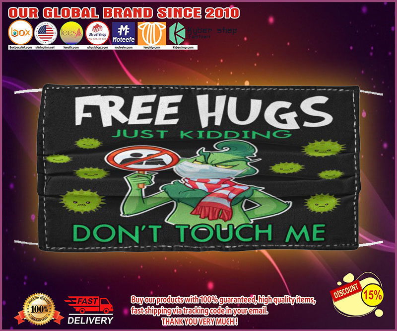 Grinch free hugs just kidding don't touch me face mask