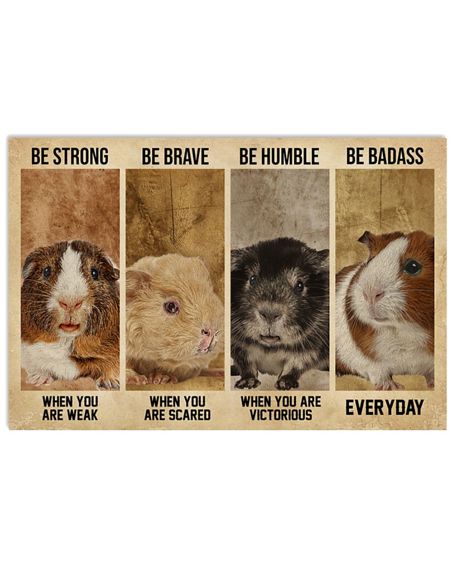 Guinea pig be strong when you are weak be brave when you are scared poster