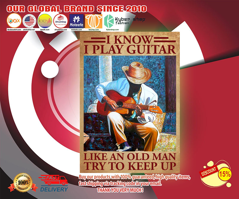 Guitar I know I play like an old man to keep up poster