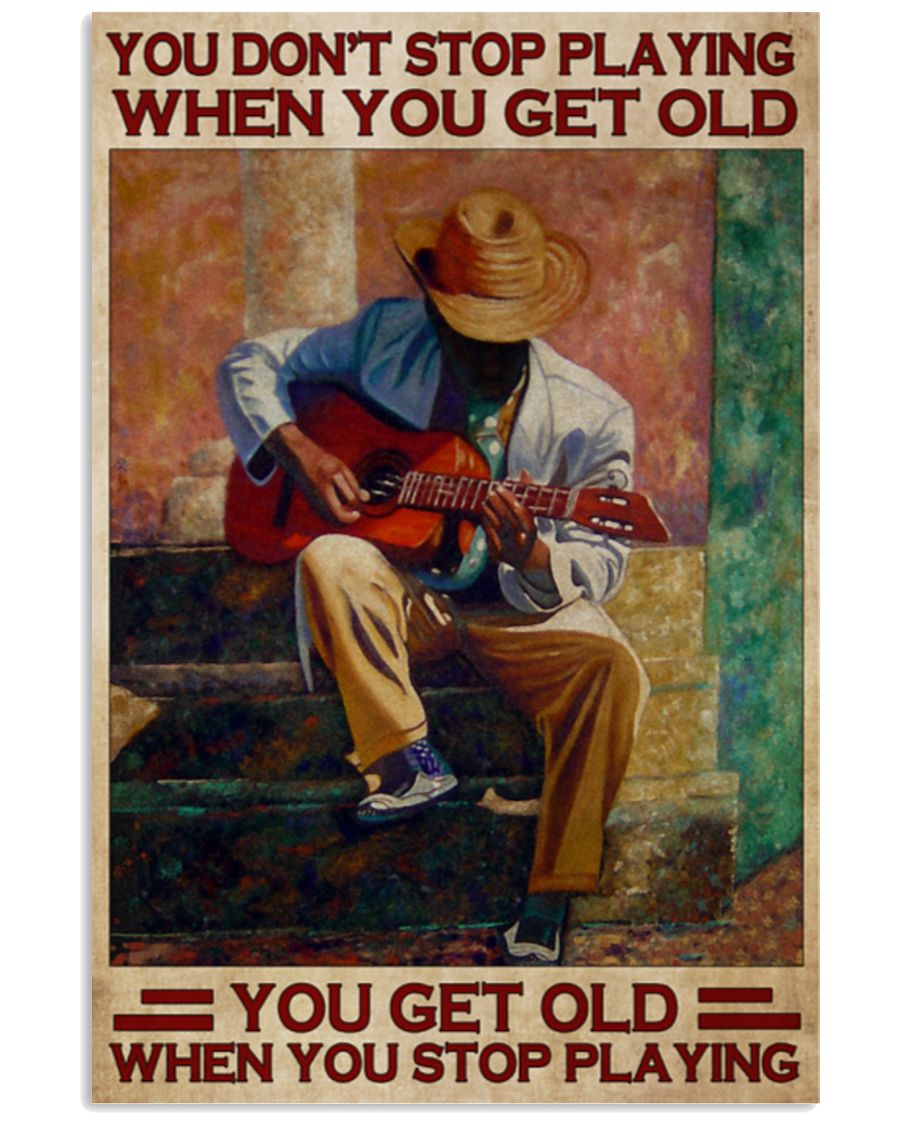 Guitar You don't stop playing when you get old poster