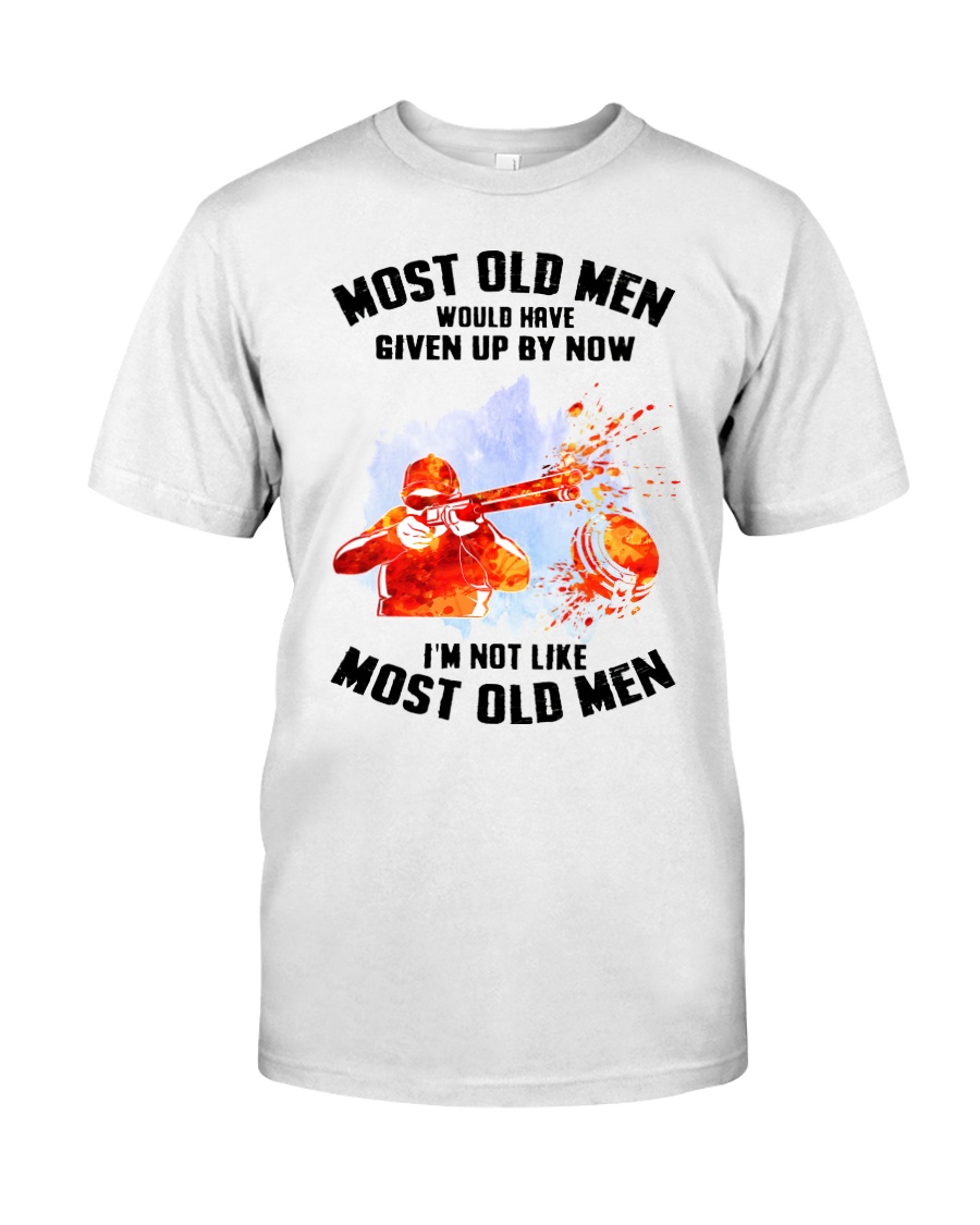 Gun Most Old Men Would Have Given Up By Now Im Not Like Most Old Men Shirt