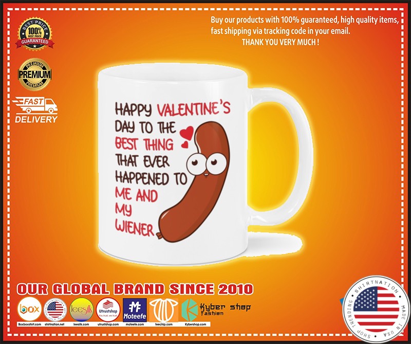Happy Valentine's day to the best thing that ever happened to me and me wiener mug