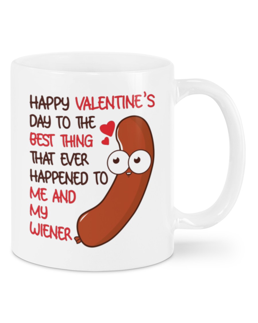 Happy valentine's day to the best thing that ever happy to me and my wiener mug
