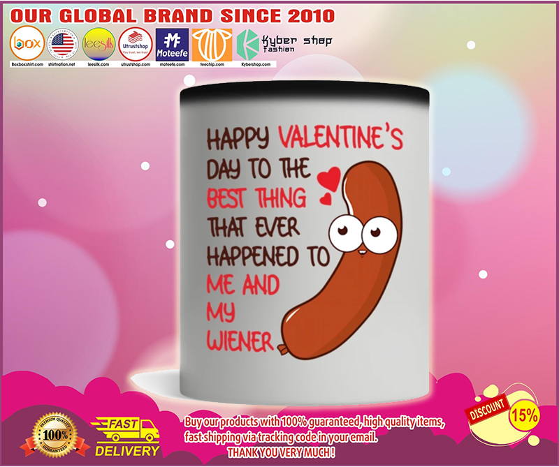 Happy valentine's day to the best thing to me and my wiener mug