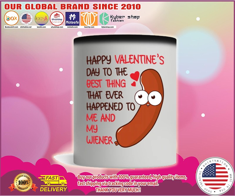 Happy valentine's day to the best thing to me and my wiener mug