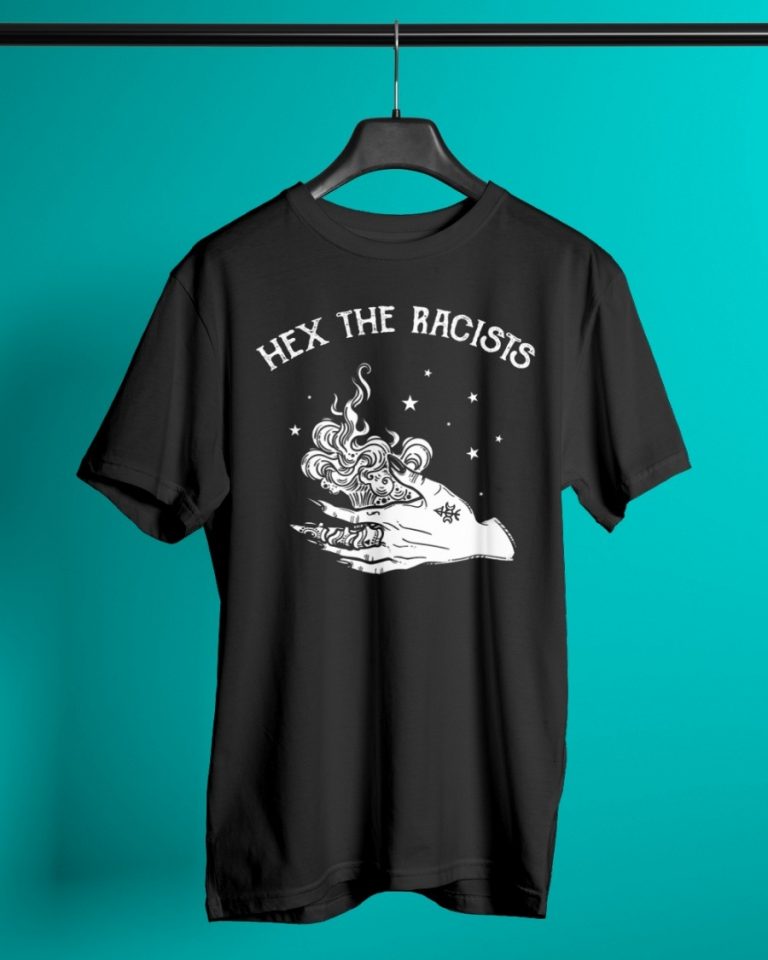 Hex the racists shirt
