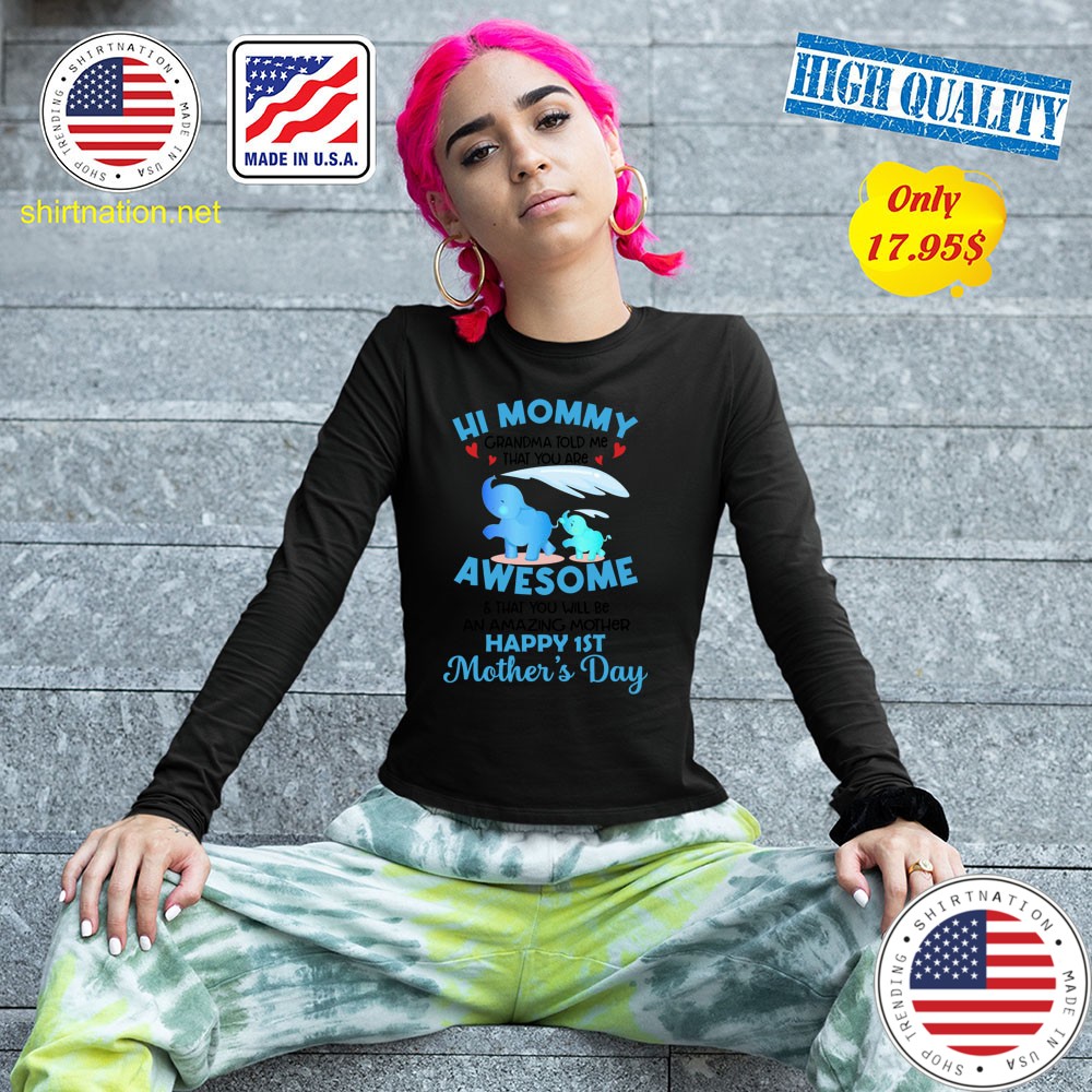 Hi mommy Grandma told me that you are awesome Shirt3