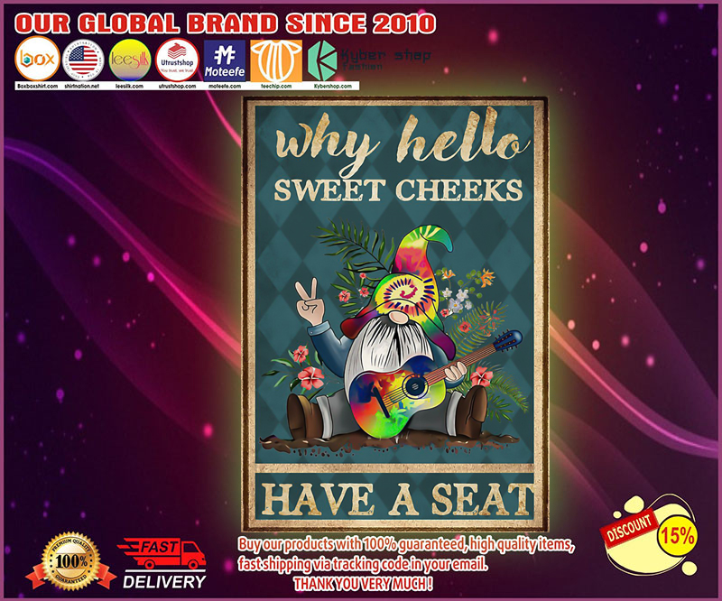 Hippie Gnome why hello sweet cheeks have a seat poster