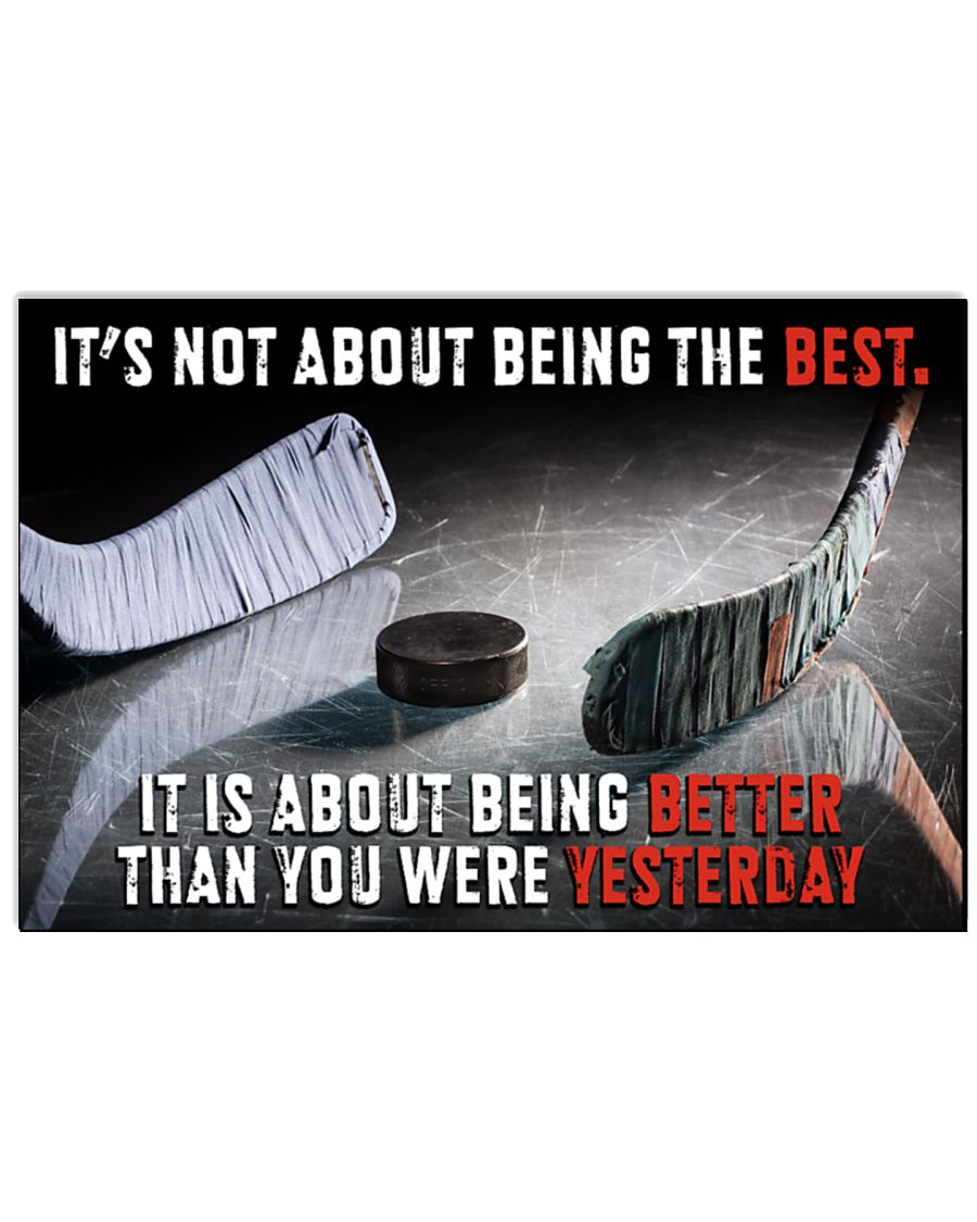 Hockey It's not about being the best it is about being better than you were yesterday poster