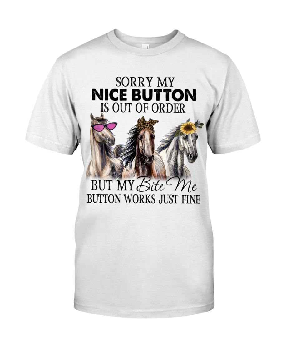 Horse Sorry My Nice Button Is Out Of Order But My Bete Me Button Works Just Fine Shirt