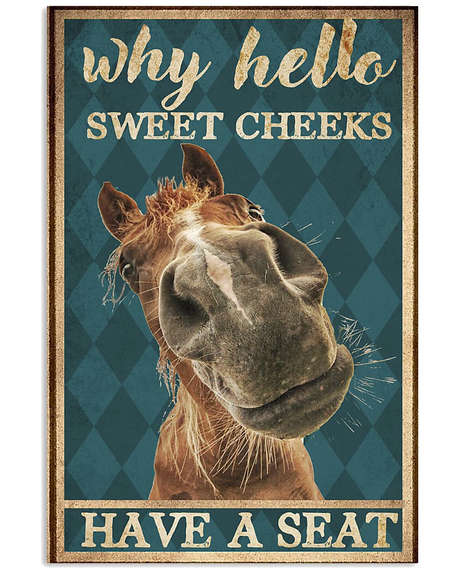 Horsse why hello sweet cheeks have a seat poster