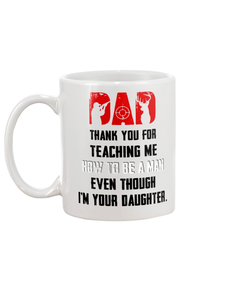 Hunting Dad thank you for teaching me how to be a man even though i'm your daughter mug
