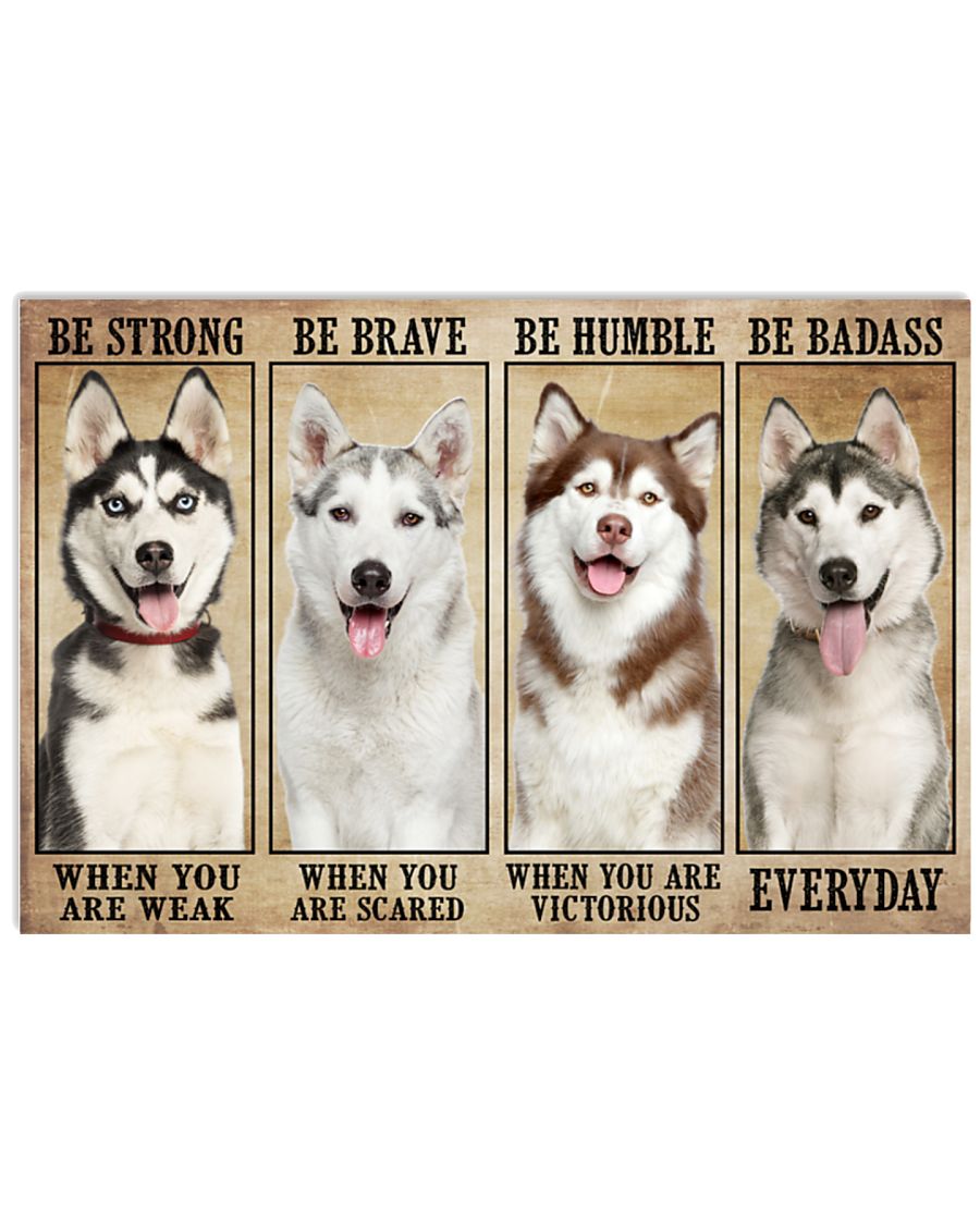 Husky be strong be brave be humble be badass poster
