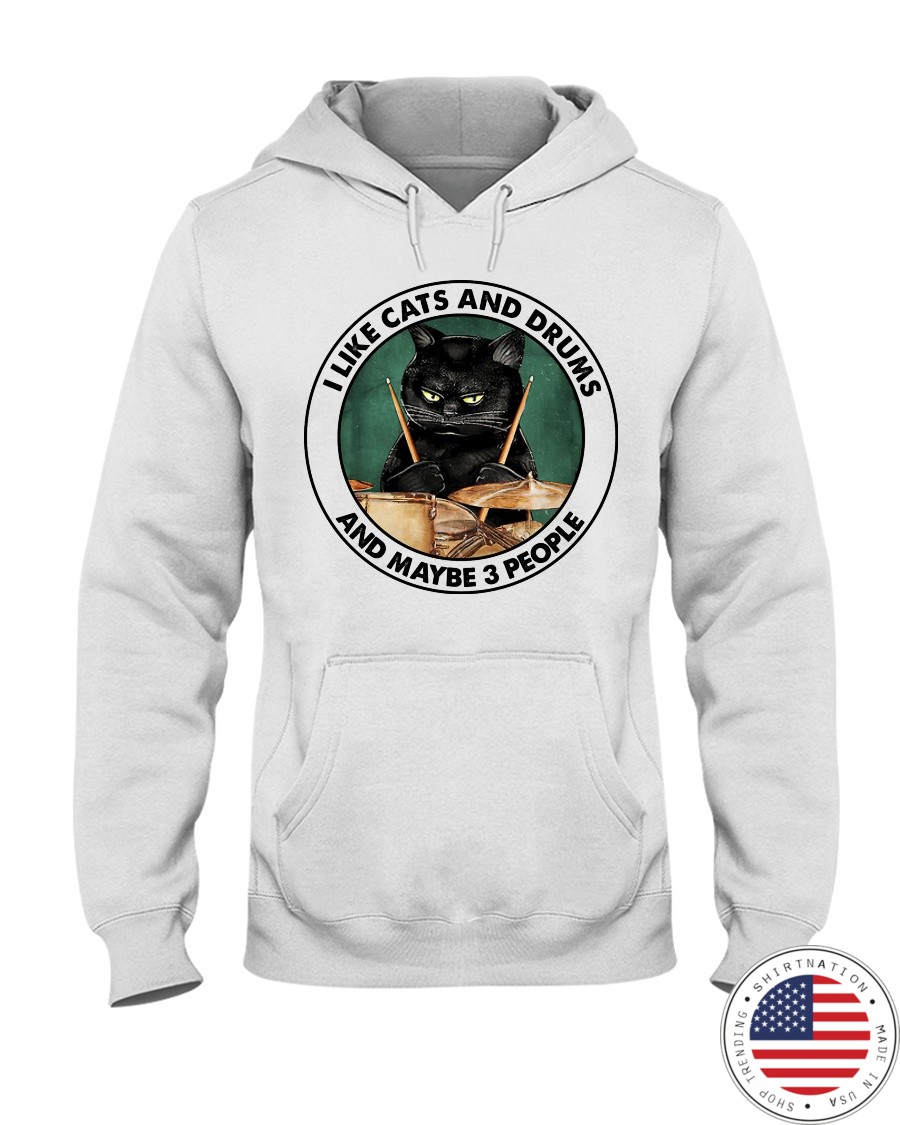 I Like Cats And Drums And Maybe 3 People Shirt3