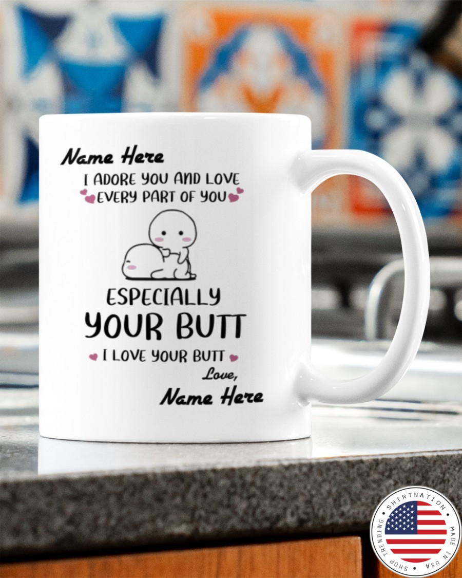 I adore you and love every part of you custom name mug