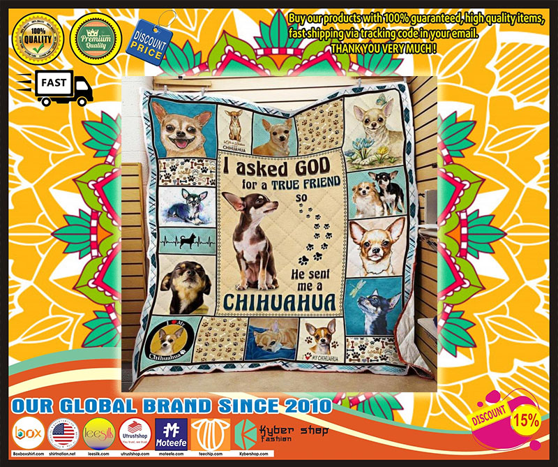 I aked god for a true friend he sent me a chihuahua bedding set