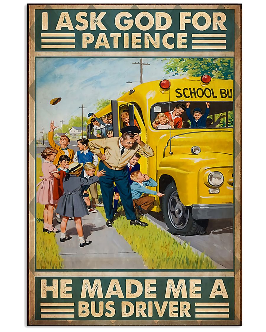 I ask god for patience he made me a bus driver poster