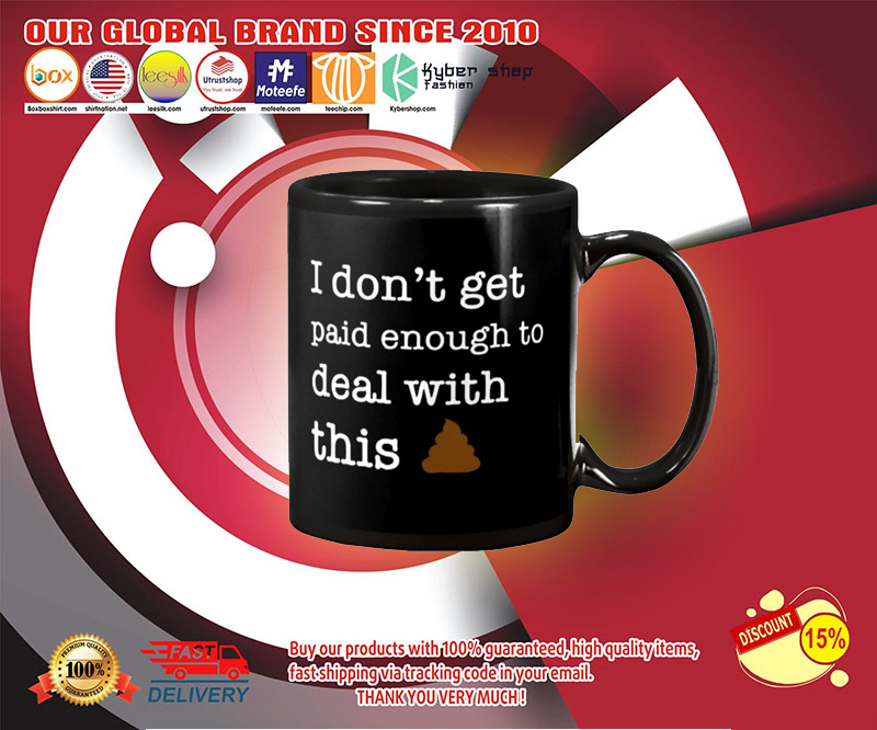 I don't get paid enough to deal with this shit mug
